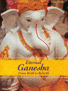 Eternal Ganesha. From Birth to Rebirth
