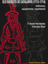 Els Exèrcits de Catalunya (1713-1714). Uniformes, equipaments, organització