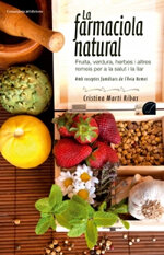 La farmaciola natural. Fruita, verdura, herbes i altres remeis per a la salut i la llar. Amb receptes familiars de l'Àvia Remei