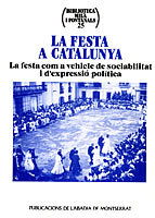 La festa a Catalunya. La festa com a vehicle de sociabilitat i d'expressió política