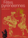 Fêtes pyrénéennes. Calendrier du folklore pyrénéen. Cotumes et magie. Théàtre, musique et danse