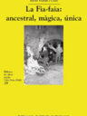 La Fia-faia: ancestral, màgica, única