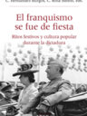 El franquismo se fue de fiesta. Ritos festivos y cultura popular durante la dictadura