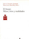 El fuego. Mitos, ritos y realidades