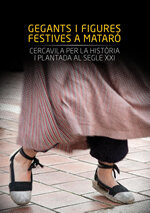Gegants i figures festives a Mataró. Cercavila per la història i plantada al segle XXI