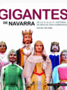 Gigantes de Navarra. De la 'A' a la 'Z', historia de más de 100 comparsas
