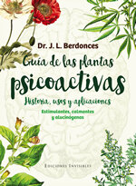 Guía de las plantas psicoactivas. Historia, usos y aplicaciones.