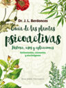 Guía de las plantas psicoactivas. Historia, usos y aplicaciones.