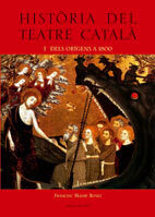 Història del Teatre Català. Volum 1: dels orígens a 1800