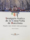 Imatgeria festiva de la Ciutat Vella de Barcelona. Gegants, nans, bestiari i altres personatges