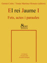 El Rei Jaume I. Fets, actes i paraules