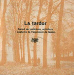 La tardor. Recull de tradicions, activitats i costums de l'equinocci de tardor