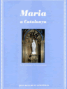 Maria a Catalunya. Les 41 comarques i les seves patrones