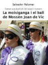Danses parateatrals del seguici reusenc: La moixiganga i el ball de Mossèn Joan de Vic