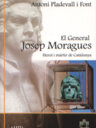 El general Josep Moragues, heroi i màrtir de Catalunya