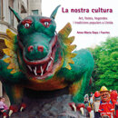 La nostra cultura. Art, festes, llegendes i tradicions populars a Lleida.