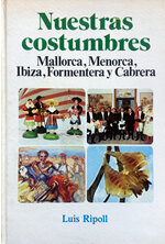 Nuestras costumbres. Mallorca, Menorca, Ibiza, Formentera y Cabrera