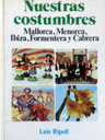 Nuestras costumbres. Mallorca, Menorca, Ibiza, Formentera y Cabrera