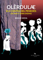 Olerdulae. Els contes del Penedès (de mar a terra endins)