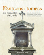 Panteons i tombes del cementiri de Lleida. Catàleg historicoartístic