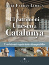 El patrimoni Unesco a Catalunya. Tradicions i espais únics i irrepetibles