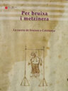 Per bruixa i metzinera. La cacera de bruixes a Catalunya