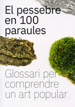 El pessebre en 100 paraules. Glossari per comprendre un art popular