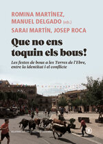 Que no ens toquin els bous! Les festes de bous a les Terres de l'Ebre, entre la identitat i el conflicte