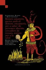 Remeis amatoris, pactes amb el dimoni, encanteris, per a saber de persones absents, cercadors de tresors, remeis per a la salut