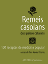 Remeis casolans dels Països Catalans. 100 receptes de medicina popular.