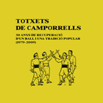 Totxets de Camporrells. 30 anys de recuperació d'un ball i una tradició popular (1979-2009)