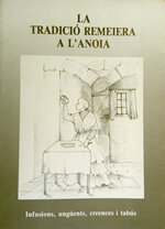 La tradició remeiera a l'Anoia. Infusions, ungüents, creences i tabús
