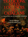 Tradicions, mites i creences dels catalans. (La pervivència de la Catalunya ancestral)