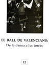 El Ball de Valencians. De la dansa a les torres
