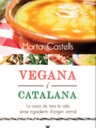 Vegana i catalana. La cuina de tota la vida sense ingredients d'origen animal