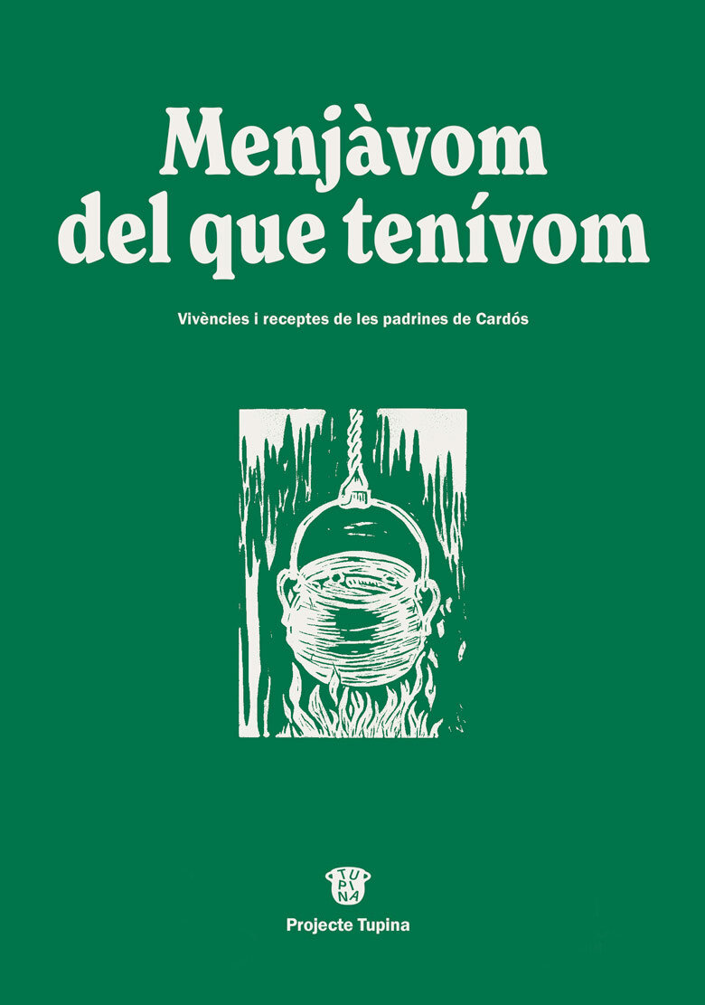 Menjàvom del que tenívom. Vivències i receptes de les padrines de Cardós