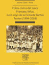 L'obra cívica del tenor Francesc Viñas. Cent anys de la Festa de l'Arbre Fruiter (1904-2003)