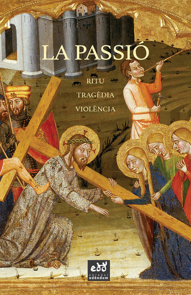 La Passió. Ritu, tragèdia, violència