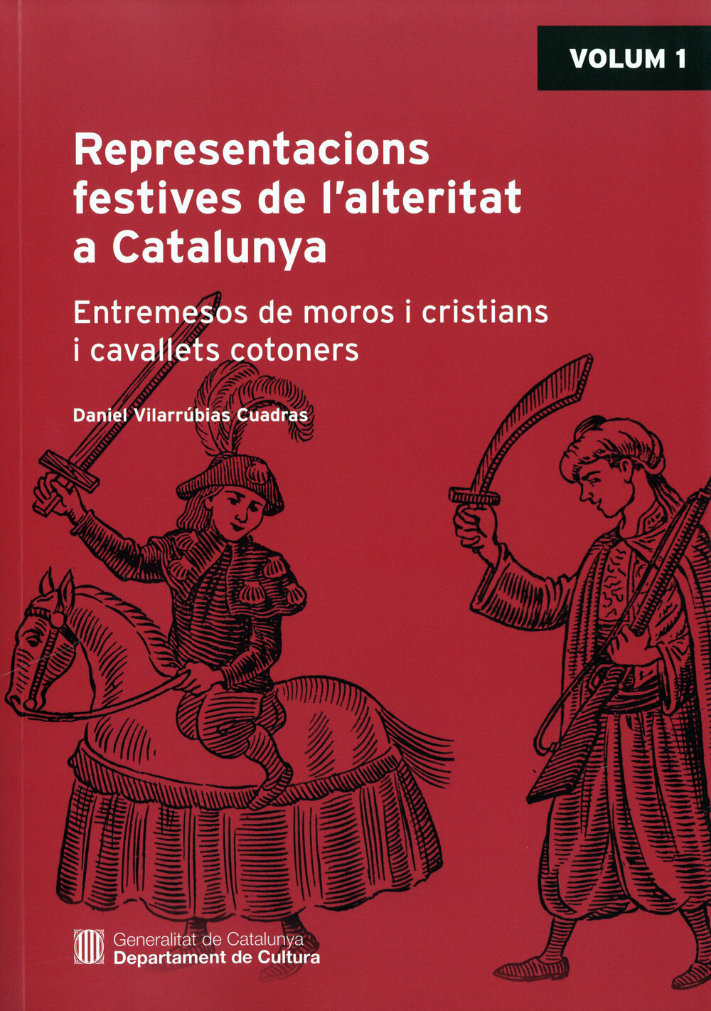 Representacions festives de l'alteritat a Catalunya. Entremesos de moros i cristians i cavallets cotoners (Vol. 1 i 2)