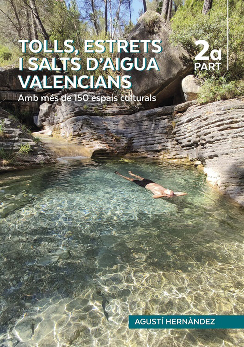 Tolls, estrets i salts d'aigua valencians. 2a part. Amb més de 150 espais culturals