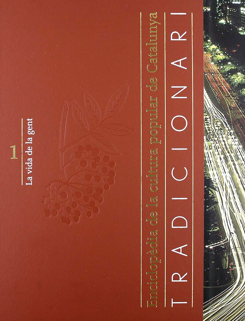 Tradicionari. Enciclopèdia de la cultura popular de Catalunya. Volum I: La vida de la gent