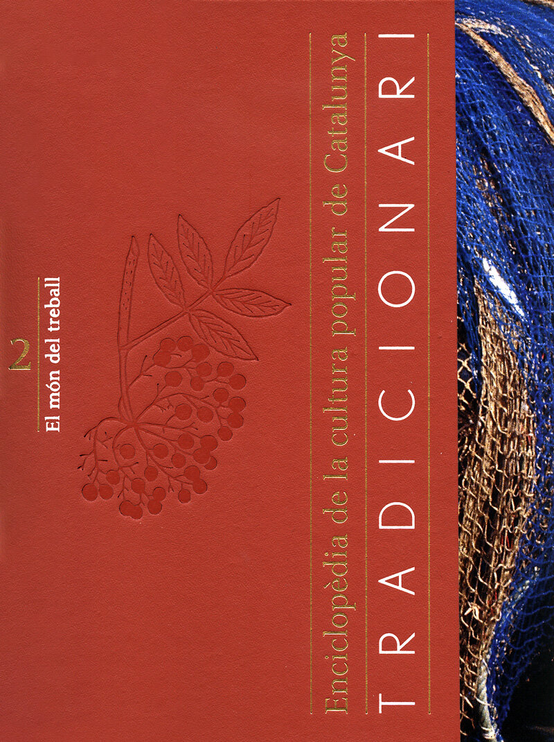 Tradicionari. Enciclopèdia de la cultura popular de Catalunya. Volum II: El món del treball