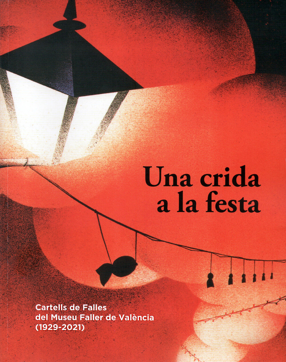 Una crida a la festa. Cartells de falles del Museu Faller de València (1929-2021)