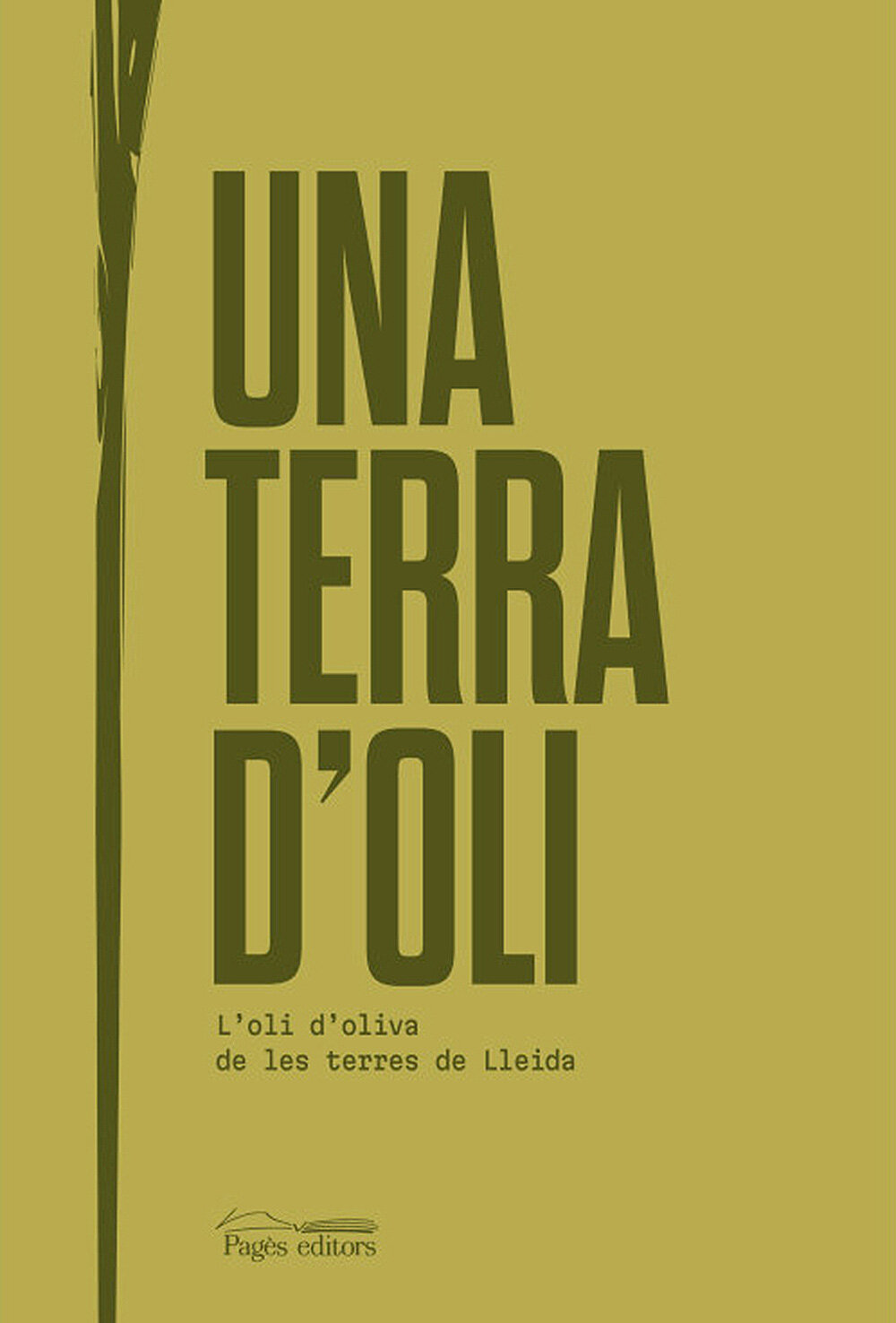Una terra d'oli. L'oli d'oliva de les terres de Lleida